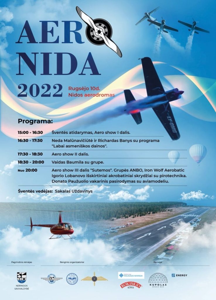 AERO NIDA 2022
Rugsėjo 10d. Nidos aerodromas
Programa:
15:00 - 16:30 - Šventės atidarymas, Aero show I dalis.
16:30 - 17:30 - Neda Malūna